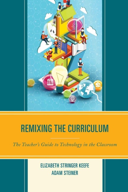Remixing the Curriculum - Elizabeth Stringer Keefe, Adam Steiner