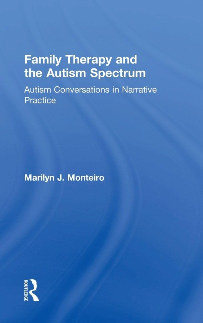 Family Therapy and the Autism Spectrum - Marilyn J. Monteiro