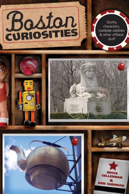 Boston Curiosities - Bruce Gellerman, Erik Sherman