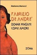Fabrizio De André. Donne pensate come amore - Marianna Marrucci