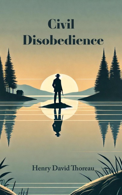 Civil Disobedience - Henry David Thoreau