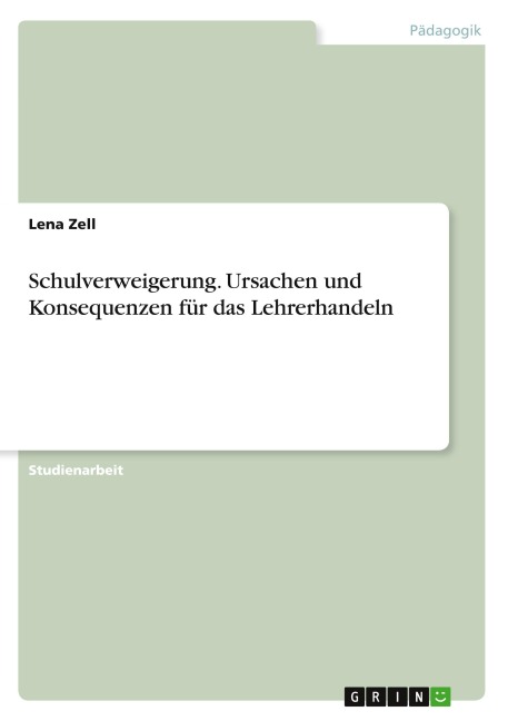 Schulverweigerung. Ursachen und Konsequenzen für das Lehrerhandeln - Lena Zell