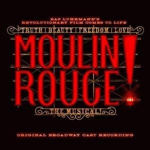 Moulin Rouge! The Musical (Original Broadway Cast) - Original Broadway Cast of Moulin Rouge!The Musical