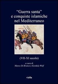 «Guerra santa» e conquiste islamiche nel Mediterraneo (VII-XI secolo) - 