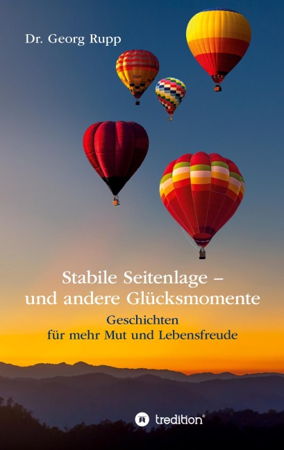 Stabile Seitenlage - und andere Glücksmomente - Georg Rupp