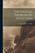 Cover-Bild zum Titel 'The Logical Problem Of Induction' von 'Georg Henrik Von Wright'