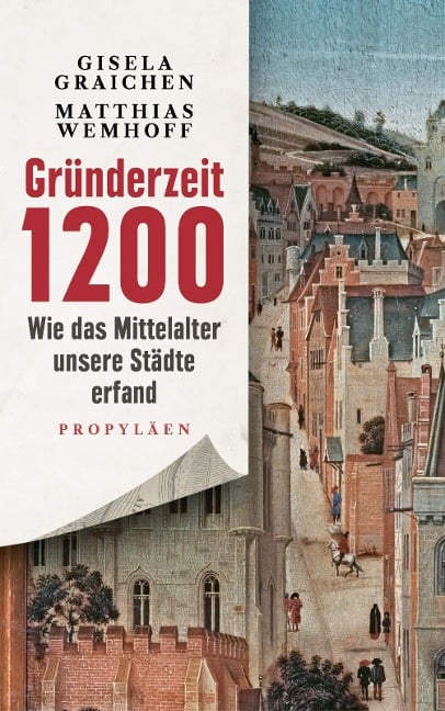 Gründerzeit 1200 - Gisela Graichen, Matthias Wemhoff