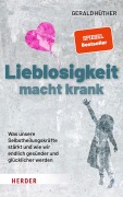 Cover-Bild zum Titel 'Lieblosigkeit macht krank' von 'Gerald Hüther'