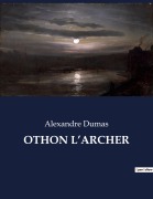 Cover-Bild zum Titel 'OTHON L'ARCHER' von 'Alexandre Dumas'