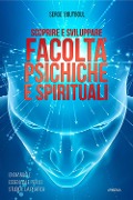 Scoprire e sviluppare facoltà psichiche e spirituali - Serge Boutboul