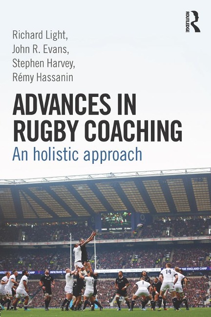 Advances in Rugby Coaching - Richard Light, Rémy Hassanin, Stephen Harvey, John R. Evans