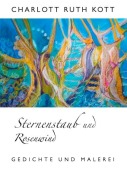 Cover-Bild zum Titel 'Sternenstaub und Rosenwind' von 'Charlott Ruth Kott'