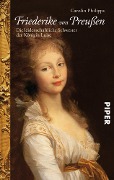 Cover-Bild zum Titel 'Friederike von Preußen' von 'Carolin Philipps'