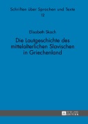 Cover-Bild zum Titel 'Die Lautgeschichte des mittelalterlichen Slavischen in Griechenland' von 'Elisabeth Skach'
