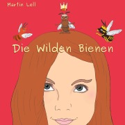 Cover-Bild zum Titel 'Die Wilden Bienen' von 'Martin Lell'