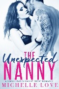 The Unexpected Nanny: A Single Daddy-Nanny Short Romance - Michelle Love