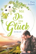 Cover-Bild zum Titel 'Mit Dir ins Glück - Schottland inklusive' von 'Ewa Aukett'