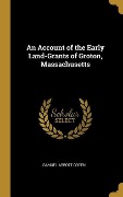 Cover-Bild zum Titel 'An Account of the Early Land-Grants of Groton, Massachusetts' von 'Samuel Abbott Green'