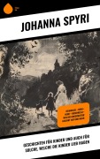 Cover-Bild zum Titel 'Geschichten für Kinder und auch für Solche, welche die Kinder lieb haben' von 'Johanna Spyri'