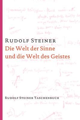 Die Welt der Sinne und die Welt des Geistes - Steiner Rudolf