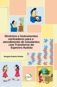 Diretrizes e instrumentos norteadores para o atendimento de estudantes com transtorno do espectro autista - Douglas Roberto Borella