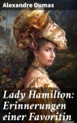 Cover-Bild zum Titel 'Lady Hamilton: Erinnerungen einer Favoritin' von 'Alexandre Dumas'