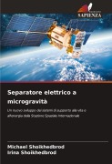 Cover-Bild zum Titel 'Separatore elettrico a microgravità' von 'Michael Shoikhedbrod, Irina Shoikhedbrod'