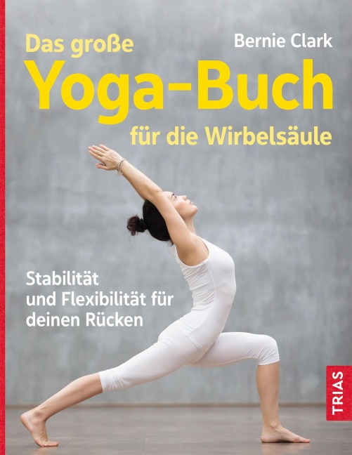 Das große Yoga-Buch für die Wirbelsäule - Bernie Clark