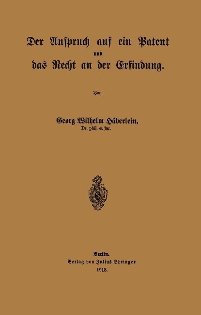 Der Anspruch auf ein Patent und das Recht an der Erfindung - Georg Wilhelm Häberlein