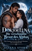 Cover-Bild zum Titel 'Doktor Luna: Die verschmähte Braut des Alphas' von 'Eliana Storm'