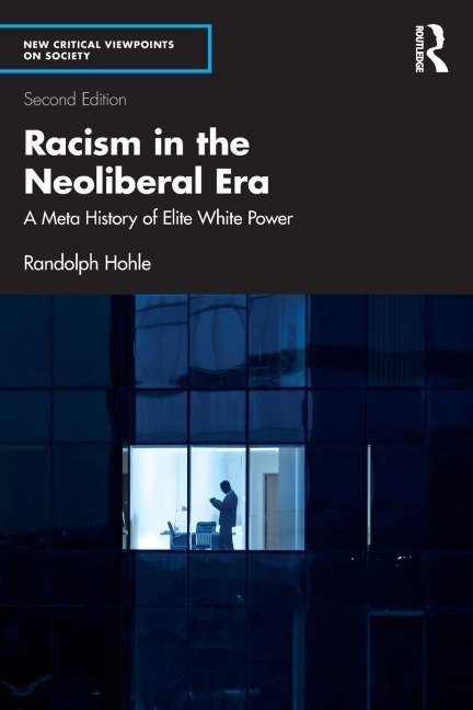 Racism in the Neoliberal Era - Randolph Hohle