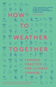 Cover-Bild zum Titel 'How to Weather Together' von 'Astrida Neimanis, Jennifer Mae Hamilton'