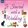 It Started with a Wedding - Kirsty Ferry