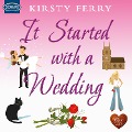Cover-Bild zum Titel 'It Started with a Wedding' von 'Kirsty Ferry'