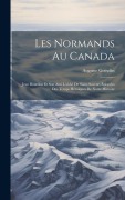 Cover-Bild zum Titel 'Les Normands Au Canada: Jean Bourdon Et Son Ami L'abbé De Saint-Saveur; Épisodes Des Temps Héroiques De Notre Histoire' von 'Auguste Gosselin'