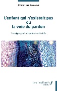 Cover-Bild zum Titel 'L'enfant qui n'existait pas ou la voie du pardon' von 'Nowak'