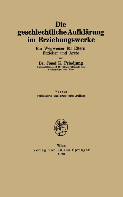 Die geschlechtliche Aufklärung im Erziehungswerke - Josef K. Friedjung