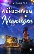 Cover-Bild zum Titel 'Der Wunschbaum im Neonregen' von 'Julia Dankers'