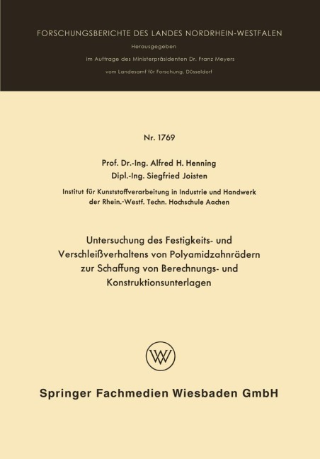 Untersuchung des Festigkeits- und Verschleißverhaltens von Polyamidzabnrädern zur Schaffung von Berechnungs- und Konstruktionsunterlagen - Alfred Hermann Henning