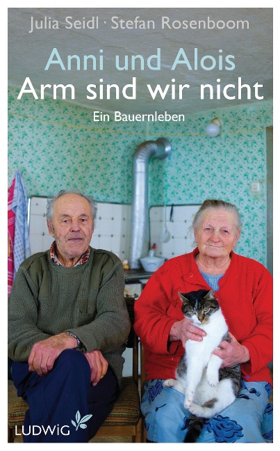 Anni und Alois - Arm sind wir nicht - Julia Seidl, Stefan Rosenboom