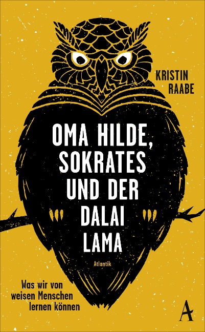 Oma Hilde, Sokrates und der Dalai Lama - Kristin Raabe