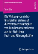 Cover-Bild zum Titel 'Die Wirkung von nicht-finanziellen Zielen auf die Vertrauenswu¿rdigkeit von Familienunternehmen aus der Sicht ihrer Fach- und Fu¿hrungskra¿fte' von 'Timo Eßer'