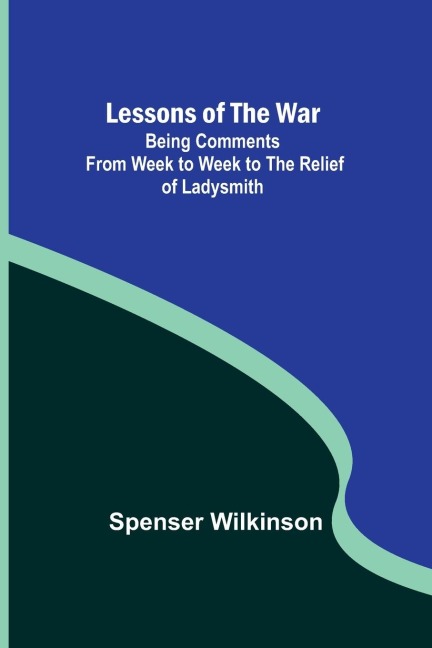 Lessons of the War - Spenser Wilkinson