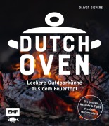 Cover-Bild zum Titel 'Dutch Oven - Leckere Outdoorküche aus dem Feuertopf' von 'Oliver Sievers'