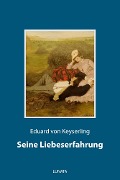 Cover-Bild zum Titel 'Seine Liebeserfahrung' von 'Eduard Von Keyserling'