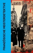 Cover-Bild zum Titel 'Französische Meisterdetektive' von 'Edgar Allan Poe, Émile Gaboriau, Eugene Sue'