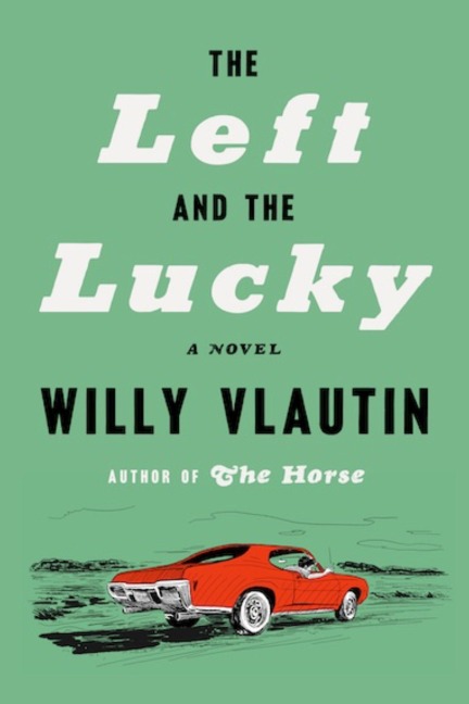 The Left and the Lucky - Willy Vlautin