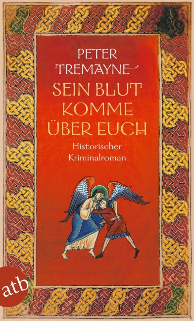 Sein Blut komme über euch - Peter Tremayne