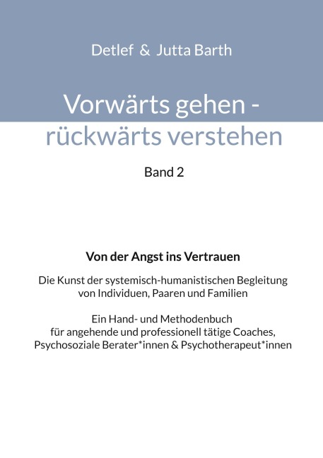 Vorwärts gehen rückwärts verstehen Von der Angst ins Vertrauen - Detlef Barth, Jutta Barth