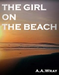 Cover-Bild zum Titel 'The Girl On The Beach' von 'A. A Wray'
